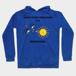 Raise your vibration with Sungaznig Hoodie